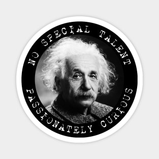 Einstein - No Special Talent - Passionately Curious Magnet